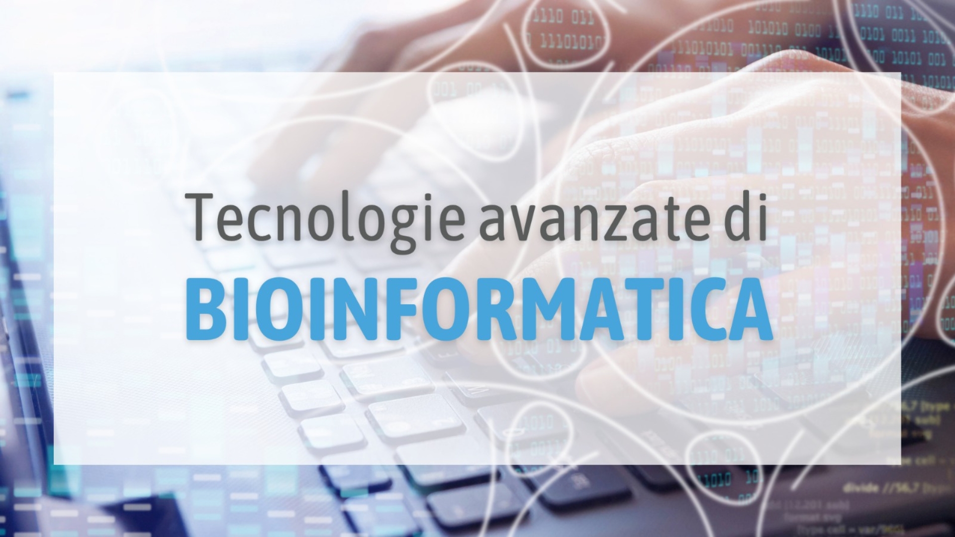 Tecnologie avanzate di bioinformatica: al via la terza edizione del corso di alta formazione