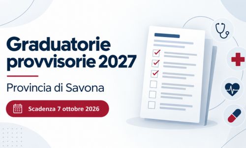 Pubblicate le graduatorie provvisorie 2027 degli specialisti ambulatoriali della Provincia di Savona